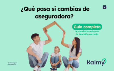 ¿Qué pasa si cambias de aseguradora en México? Guía completa para tomar la decisión correcta
